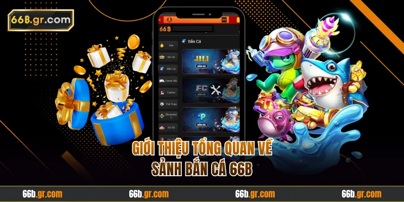 Giới thiệu tổng quan về bắn cá 66B