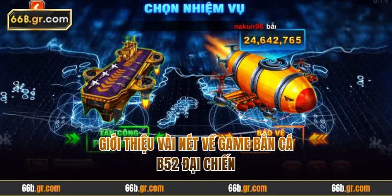 Giới thiệu vài nét về bắn cá B52 Đại Chiến
