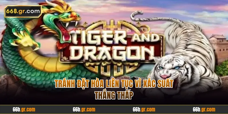 Không nên đặt vào Hòa liên tục vì cược này xác suất thấp 