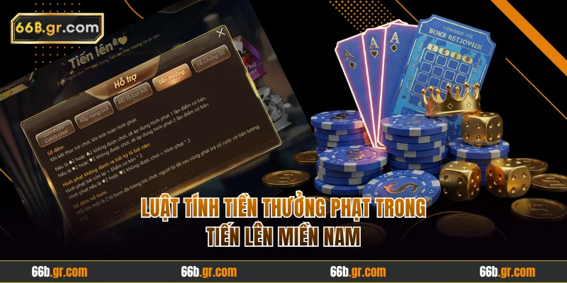 Luật tính tiền thưởng phạt trong tiến lên miền nam