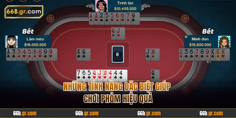 Những tính năng đặc biệt giúp chơi phỏm hiệu quả