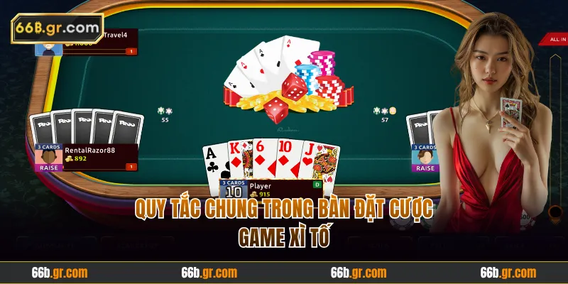 Quy tắc chung trong bàn đặt cược game Xì Tố
