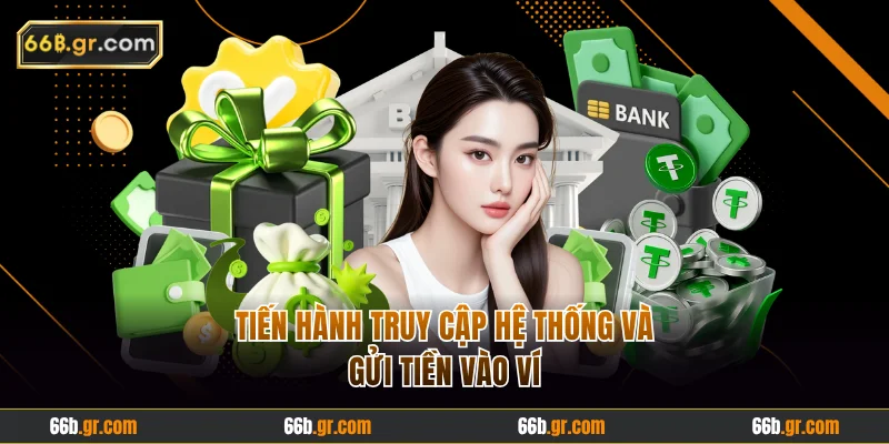 Tiến hành truy cập hệ thống và gửi tiền vào ví